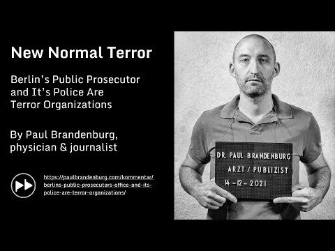 New Normal Terror - Berlin’s Public Prosecutor and Its Police Are Terror Organizations