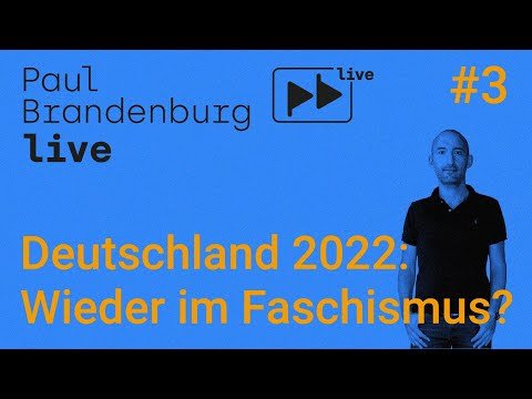 #3 - Deutschland 2022: Wieder im Faschismus? / Paul Brandenburg live