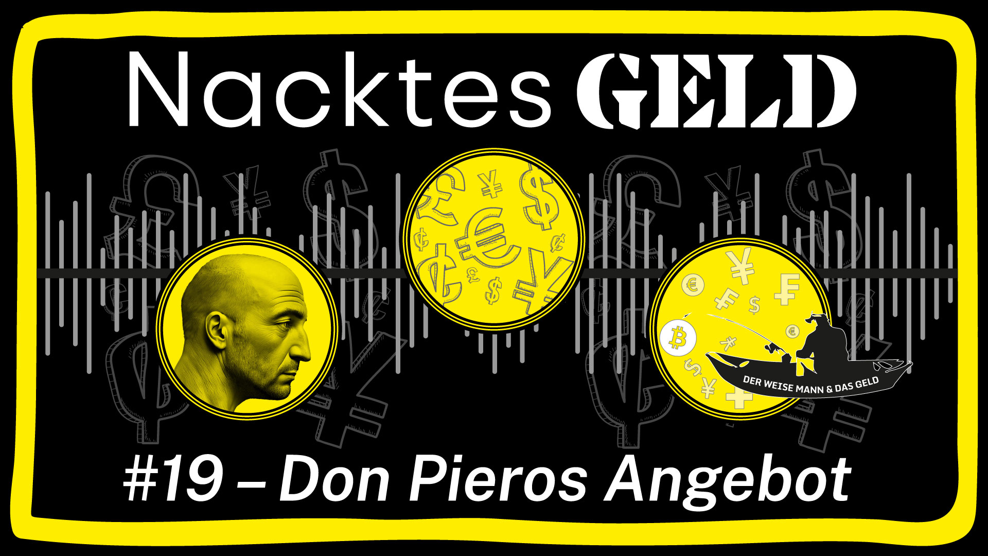 Nacktes Geld #19 – Don Pieros Angebot