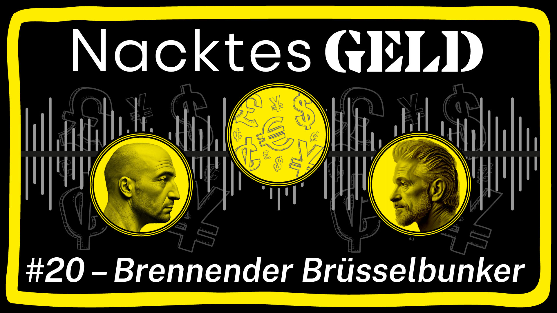 Nacktes Geld #20 – Brennender Brüsselbunker
