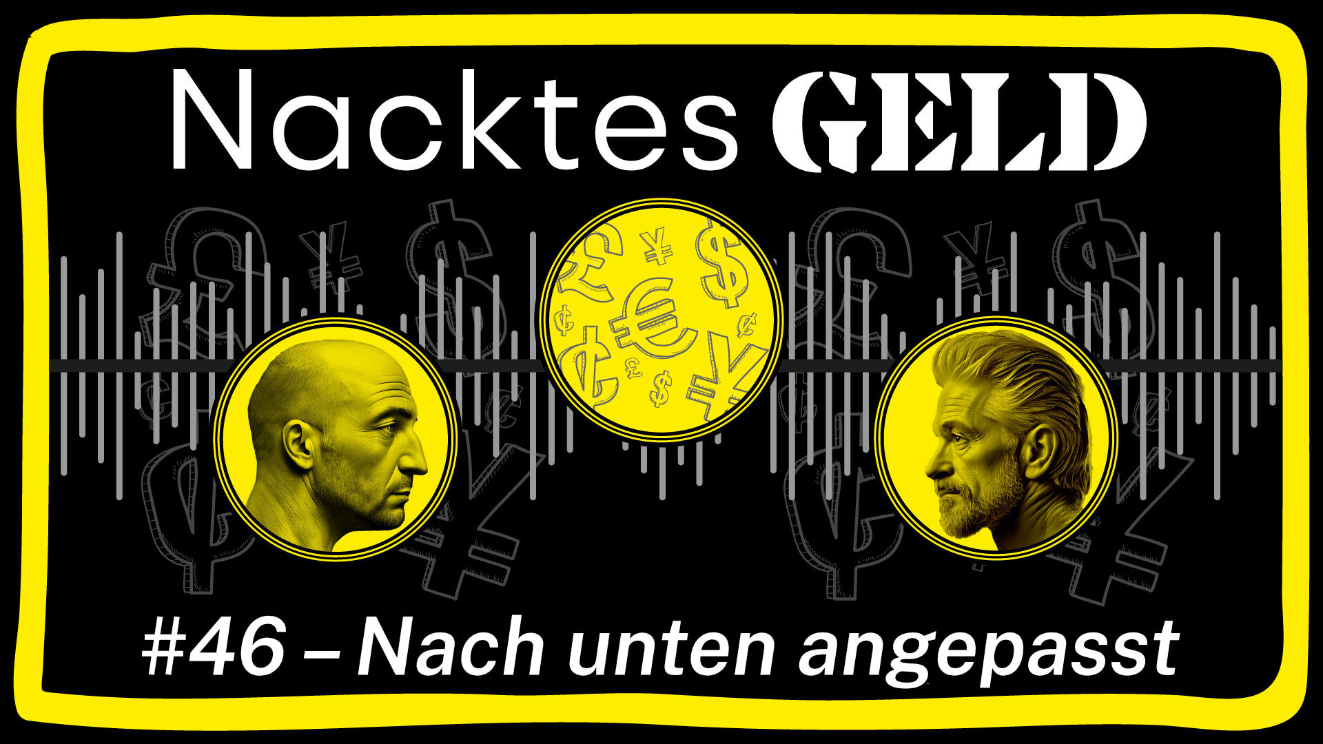 Nacktes Geld #46 – Nach unten angepasst