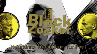 Blockzocker ist da: Hermanns Tradingkurs für Paul!