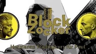 Blockzocker ist da: Hermanns Tradingkurs für Paul!