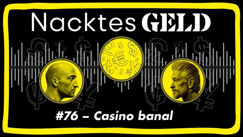 Nacktes Geld #76 – Casino banal