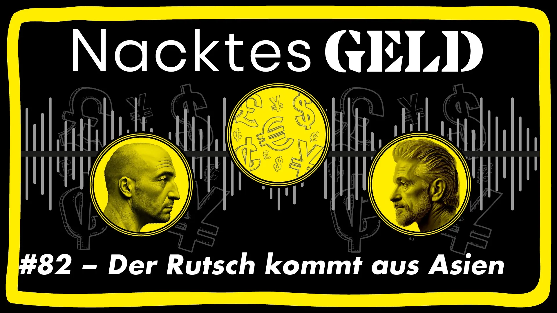 Nacktes Geld #82 – Der Rutsch kommt aus Asien