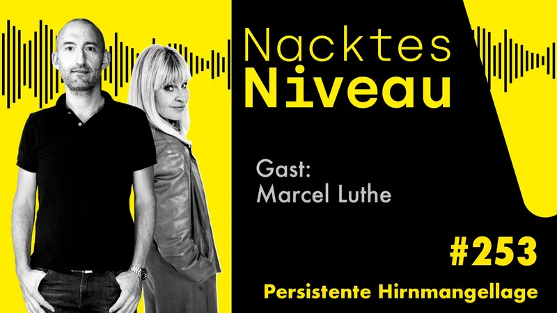 Nacktes Niveau #253 – Persistente Hirnmangellage