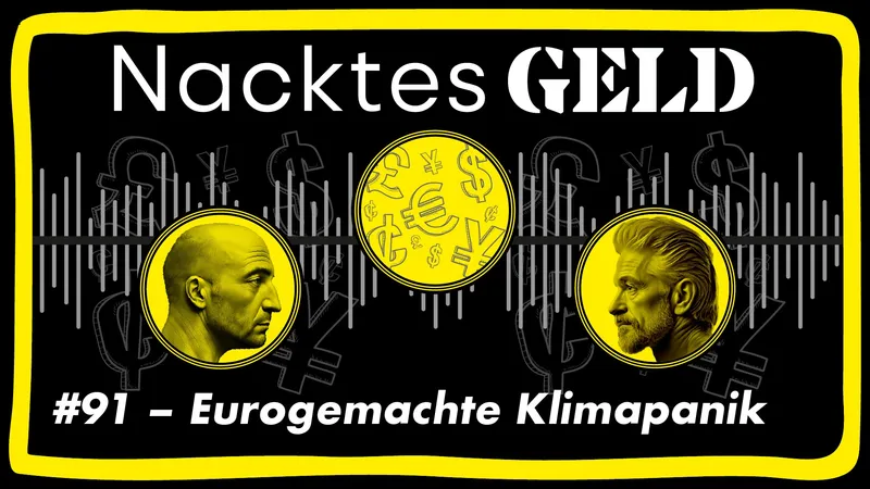 Nacktes Geld #91 – Eurogemachte Klimapanik