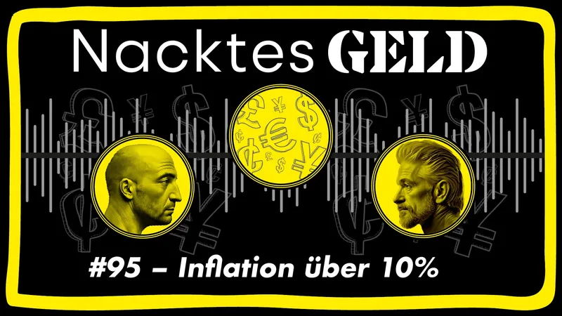 Nacktes Geld #95 – Inflation über 10%