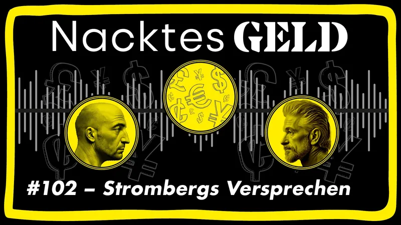 Nacktes Geld #102 – Strombergs Versprechen