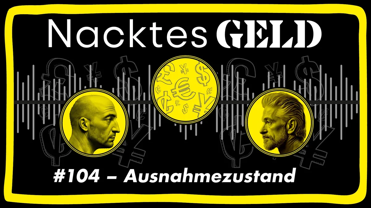 Nacktes Geld #104 &ndash; Ausnahmezustand