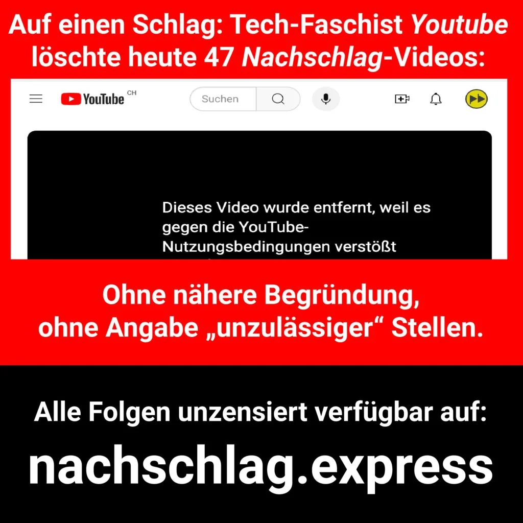 Tech-Faschist Youtube löscht 47 Nachschlag-Videos