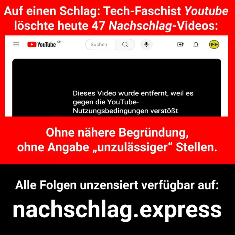 Tech-Faschist Youtube löscht 47 Nachschlag-Videos