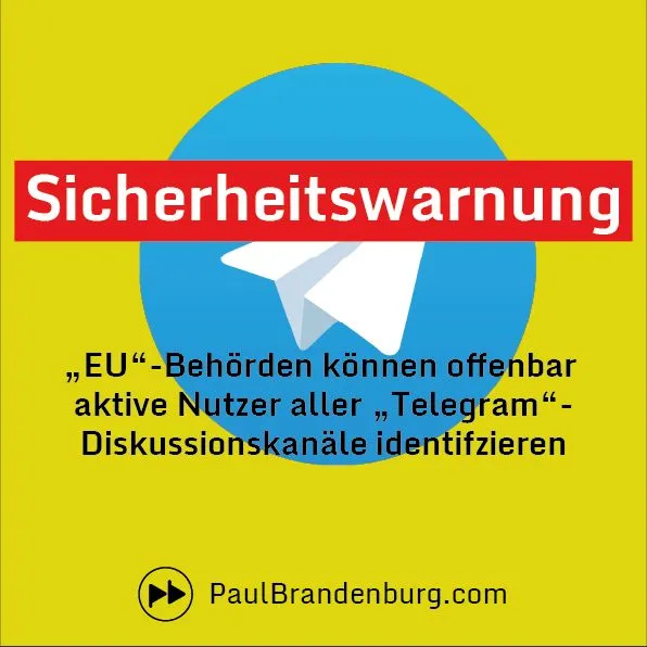 SICHERHEITSWARNUNG + Diskussionskanäle auf Telegram (nicht aber sonstige) machen jeden Absender von Nachrichten für europäische Behörden identifizierbar.