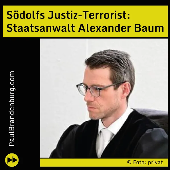 Södolfs Justiz-Terrorist: Staatsanwalt Alexander Baum