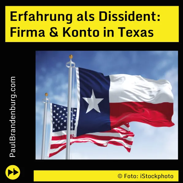 Bisherige Erfahrung als Dissident aus Deutschland mit Firmengründung & Bankkonto in Texas
