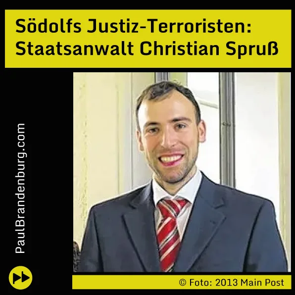Södolfs Justz-Terroristen: Oberstaatsanwalt Dr. Christian Spruß, Schweinfurt