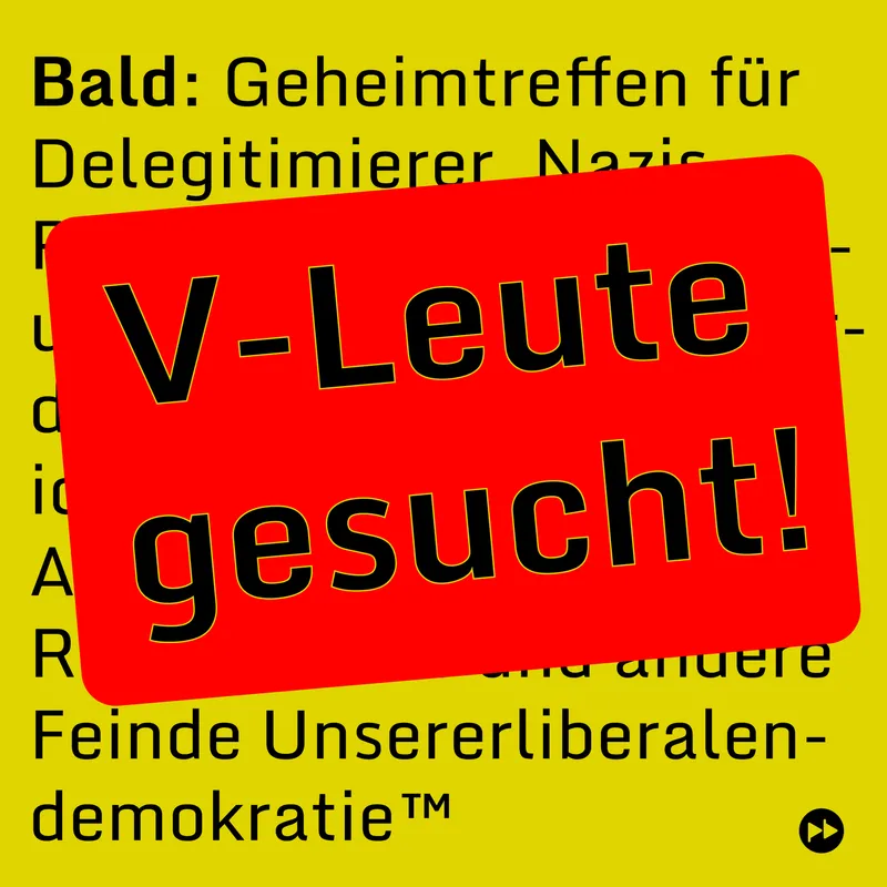 V-Leute für Geheimtreffen gesucht!