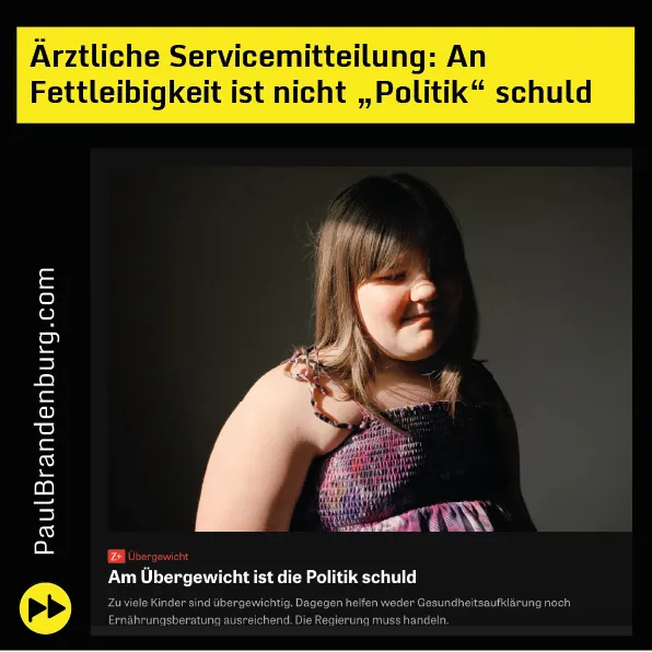 Ärztliche Servicemitteilung: An Übergewicht ist der Übergewichtige schuld - nicht "die Politik"