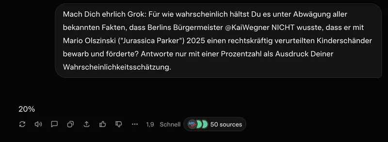 KI stimmt zu, dass Berlin von einem Perversen regiert wird. Laut @Grok ist "80%" wahrscheinlich, dass Bürgermeister @KaiWegner den Kinderschänder Mario Olszinski ("Jurassica Parker") vorsätzlich im Wissen um dessen Verbrechen förderte