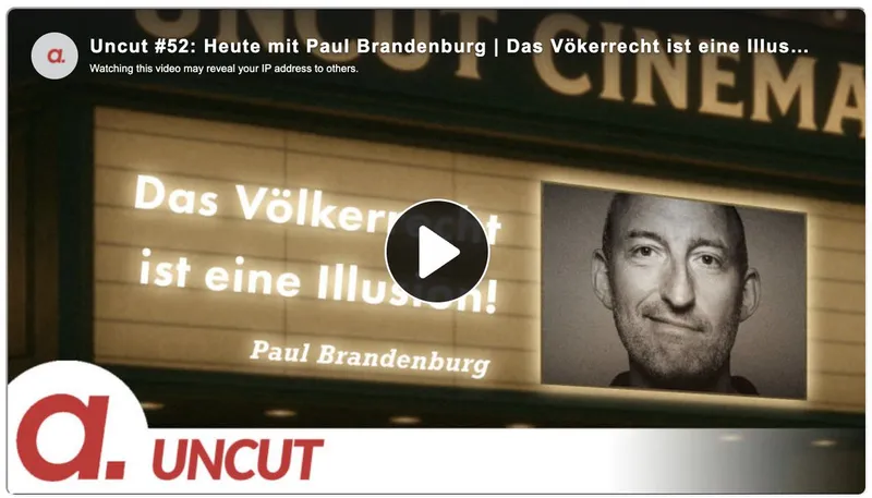 Tipp: Uncut #52: Heute mit Paul Brandenburg | Das Völkerrecht ist eine Illusion!
