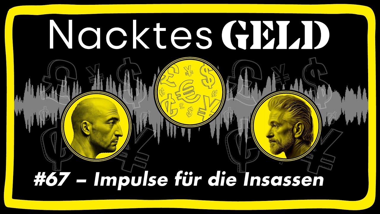 Nacktes Geld #67 – Impulse für die Insassen
