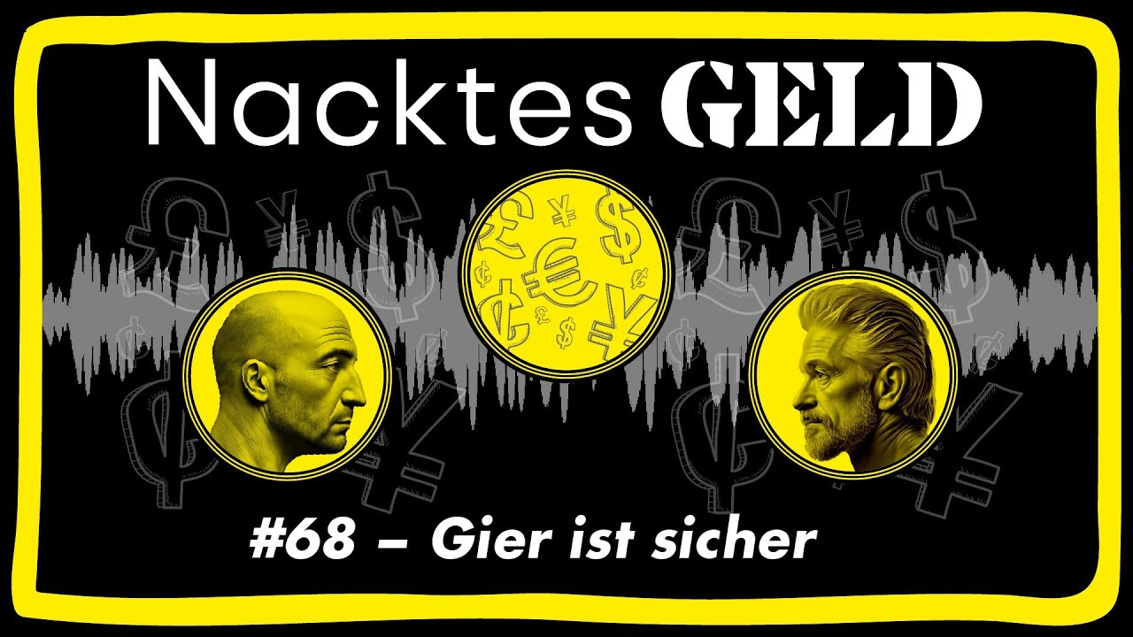 Nacktes Geld #68 – Gier ist sicher