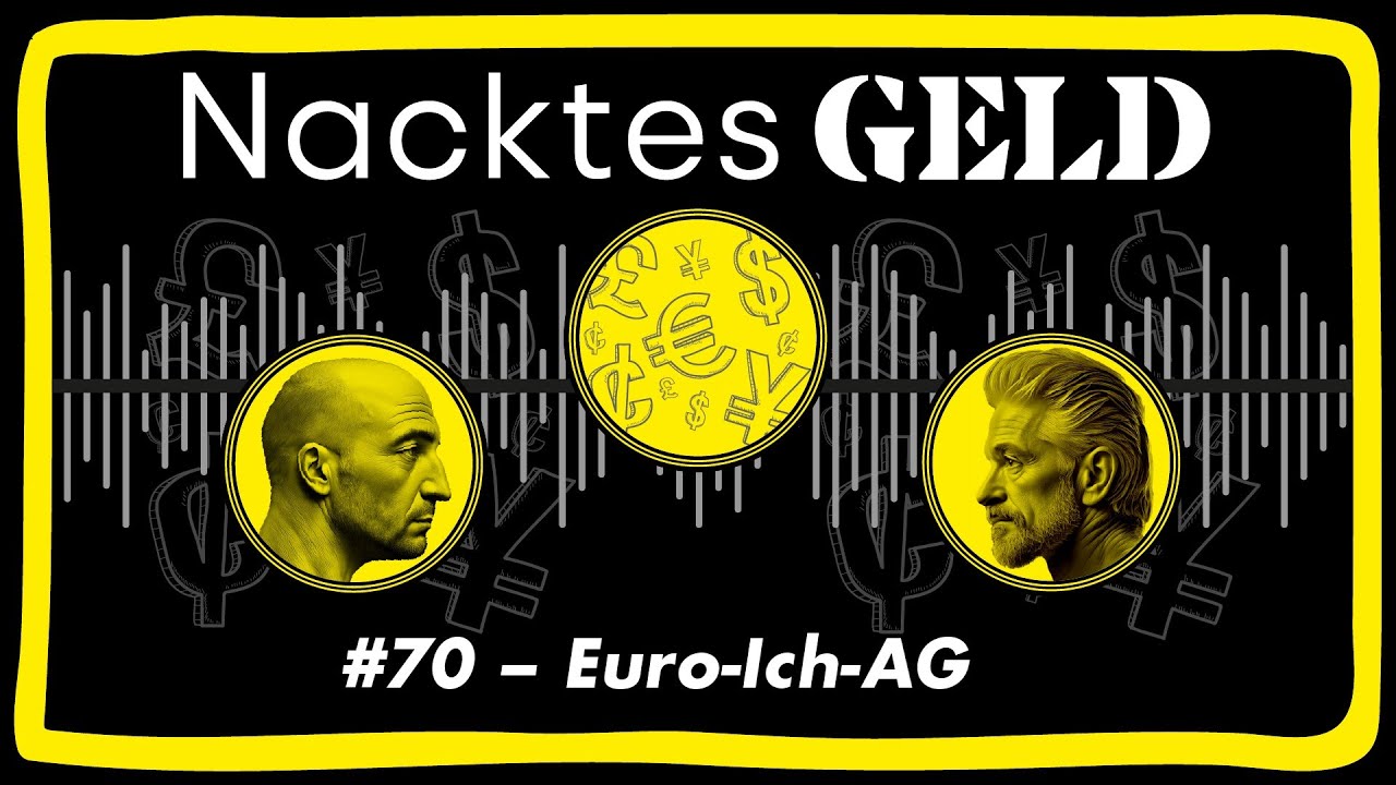 Nacktes Geld #70 – Euro-Ich-AG