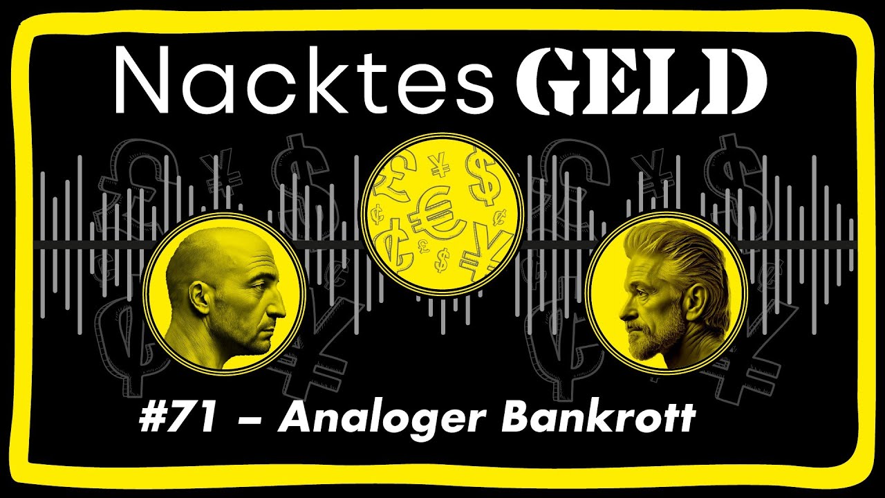 Nacktes Geld #71 – Analoger Bankrott